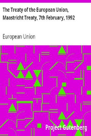 [Gutenberg 686] • The Treaty of the European Union, Maastricht Treaty, 7th February, 1992